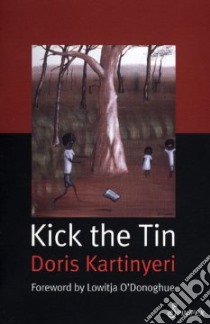 Kick the Tin libro in lingua di Kartinyeri Doris