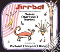 Jirrbal Rainforest Dreamtime Stories libro in lingua di Barlow Maisie, Anning Michael (ILT)