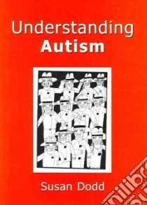 Understanding Autism libro in lingua di Susan M Dodd
