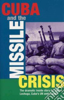 Cuba and the Missile Crisis libro in lingua di Lechuga Hevia Carlos, Todd Mary (TRN)
