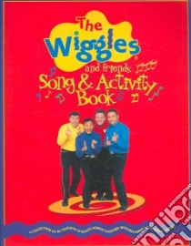 The Wiggles And Friends Song & Activity Book libro in lingua di Music Sales (COR)