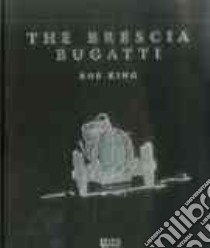 The Brescia Bugatti libro in lingua di King Bob, Beaver Robyn (EDT)