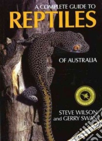 Complete Guide to Reptiles of Australia libro in lingua di Steve Wilson