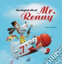 The Magical Life of Mr. Renny libro in lingua di Timmers Leo, Nagelkerke Bill (TRN)