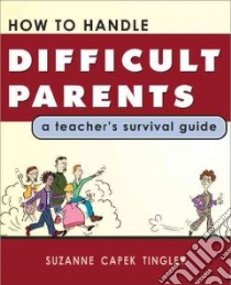 How to Handle Difficult Parents libro in lingua di Tingley Suzanne Capek