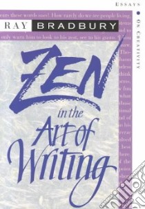Zen in the Art of Writing libro in lingua di Bradbury Ray