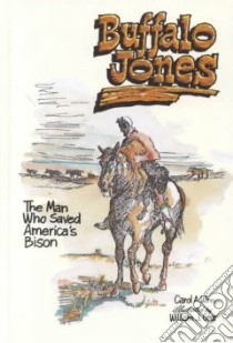 Buffalo Jones libro in lingua di Winn Carol A., Geer William J. (ILT)