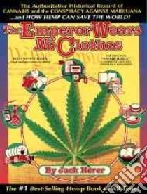 Jack Herer's the Emperor Wears No Clothes libro in lingua di Herer Jack