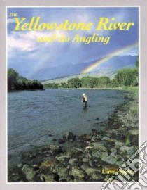 The Yellowstone River and Its Angling libro in lingua di Hughes Dave