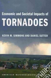 Economic and Societal Impacts of Tornadoes libro in lingua di Simmons Kevin M., Sutter Daniel