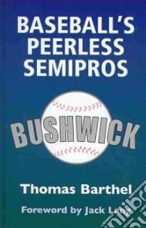 Baseball's Peerless Semipros libro in lingua di Barthel Thomas