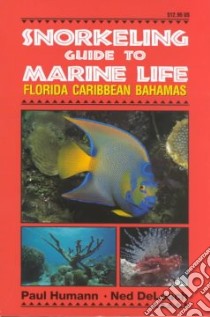 Snorkeling Guide to Marine Life libro in lingua di Humann Paul, DeLoach Ned