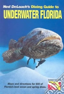 Diving Guide to Underwater Florida libro in lingua di DeLoach Ned