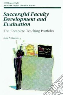 Successful Faculty Development and Evaluation libro in lingua di Murray John P.
