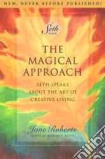 The Magical Approach libro in lingua di Seth, Roberts Jane, Butts Robert Freeman