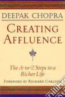 Creating Affluence libro in lingua di Chopra Deepak