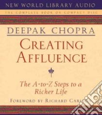 Creating Affluence (CD Audiobook) libro in lingua di Chopra Deepak, Carlson Richard (FRW)