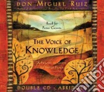 The Voice Of Knowledge (CD Audiobook) libro in lingua di Ruiz Don Miguel, Coyote Peter (NRT), Ruiz Miguel, Mills Janet