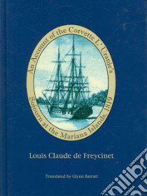 An Account of the Corvette L'Uranie's Sojourn at the Mariana Islands, 1819 libro in lingua di Freycinet Louis Claude De, Barratt Glynn (TRN)
