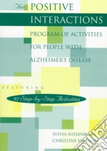 The Positive Interactions Program of Activities for People With Alzheimer's Disease libro in lingua di Nissenboim Sylvia, Vroman Christine