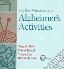 The Best Friends Book of Alzheimer's Activities libro in lingua di Bell Virginia (EDT), Troxel David, Cox Tonya M., Hamon Robin