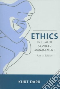 Ethics In Health Services Management libro in lingua di Darr Kurt