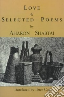 Love & Selected Poems libro in lingua di Shabtai Aharon, Cole Peter (TRN)