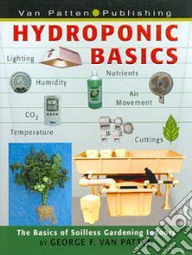 Hydroponic Basics libro in lingua di Van Patten George F.