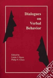 Dialogues on Verbal Behavior libro in lingua di Hayes Linda J. (EDT), Chase Philip N. (EDT)