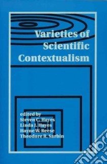 Varieties of Scientific Contextualism libro in lingua di Hayes Steven C. (EDT), Hayes Steven C., Nevada Conference of the Varieties of Scientific Contextualism (COR)