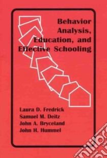 Behavior Anaylsis, Education, and Effective Schooling libro in lingua di Fredrick Laura D., Deitz Samuel M., Bryceland John A., Hummel John H.
