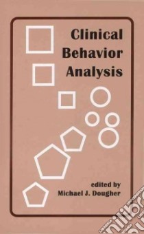 Clinical Behavior Analysis libro in lingua di Dougher Michael J. (EDT)