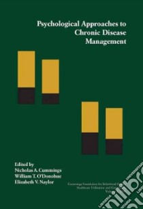 Psychological Approaches to Chronic Disease Management libro in lingua di Cummings Nicholas A. (EDT), O'Donohue William T. (EDT), Naylor Elizabeth V. (EDT), O'Donohue William T., Naylor Elizabeth V.
