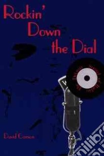 Rockin' Down the Dial libro in lingua di Carson David
