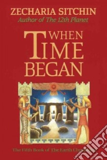 When Time Began libro in lingua di Sitchin Zecharia