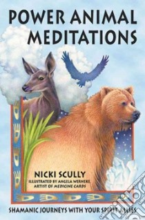 Power Animal Meditations libro in lingua di Scully Nicki, Werneke Angela (ILT)
