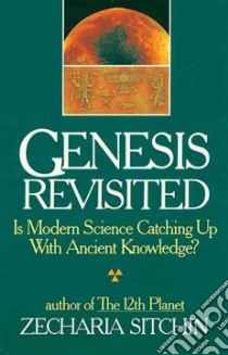 Genesis Revisited libro in lingua di Sitchin Zecharia
