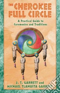 The Cherokee Full Circle libro in lingua di Garrett J. T., Garrett Michael Tlanusta