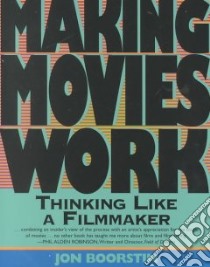 Making Movies Work libro in lingua di Boorstin Jon
