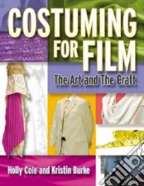 Costuming For Film libro in lingua di Cole Holly, Burke Kristin