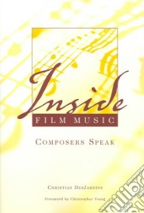 Inside Film Music libro in lingua di Desjardins Christian, Young Christopher (FRW)