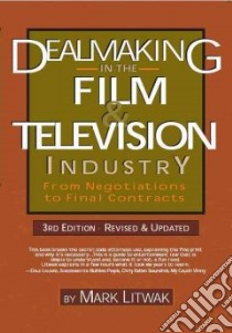 Dealmaking in the Film & Television Industry libro in lingua di Litwak Mark