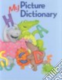 My Picture Dictionary libro in lingua di Snowball Diane (COM), Green Robyn (COM), Rowe Jeannette (ILT)