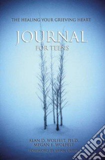 The Healing Your Grieving Heart Journal for Teens libro in lingua di Wolfelt Alan D. Ph.D., Wolfelt Megan E.