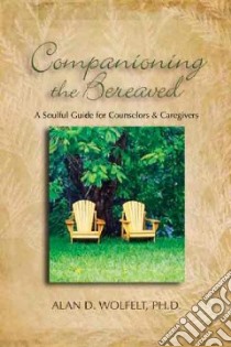 Companioning The Bereaved libro in lingua di Wolfelt Alan D. Ph.D.