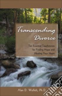 Transcending Divorce libro in lingua di Wolfelt Alan D. Ph.D.