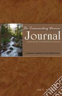 The Transcending Divorce Journal libro in lingua di Wolfelt Alan D. Ph.D.