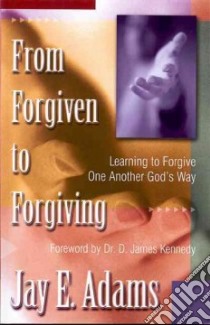 From Forgiven to Forgiving libro in lingua di Adams Jay Edward