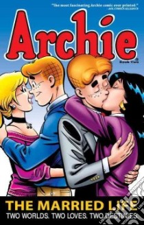 Archie: the Married Life 2 libro in lingua di Kupperberg Paul, Breyfogle Norm (ILT), Levins Tim (ILT), Pepoy Andrew (ILT), Ruiz Fernando (ILT)