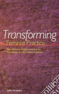 Transforming Feminist Practice libro in lingua di Fernandes Leela